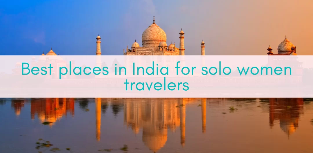 best places to visit for solo female travelers in india