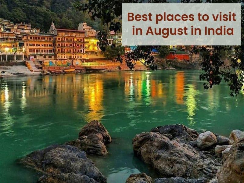 Best Places to Visit in August in India