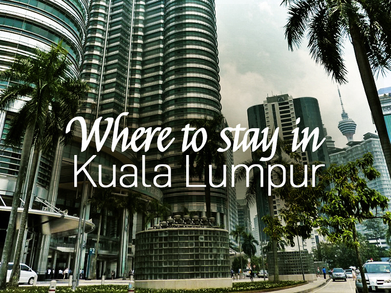 Where To Stay In Kuala Lumpur
